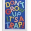 Habitat Kids Don't Grow Up It's A Trap! Framed Print -Home Sales Store 9622506 R Z001A